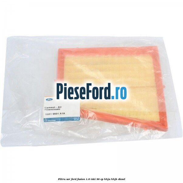 Filtru aer Ford Fusion 1.6 TDCi 90 cp HHJA, HHJB diesel