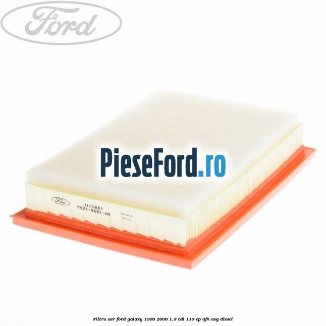 Filtru aer Ford Galaxy 1995-2000 1.9 TDI 110 cp AFN, AVG diesel