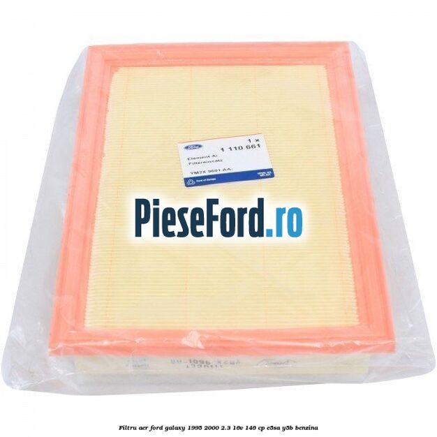 Filtru aer Ford Galaxy 1995-2000 2.3 16V 146 cp E5SA, Y5B benzina