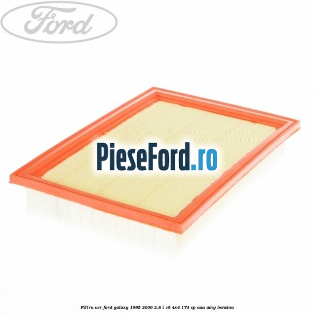 Filtru aer Ford Galaxy 1995-2000 2.8 i V6 4x4 174 cp AAA, AMY benzina