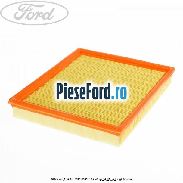 Filtru aer Ford Ka 1996-2008 1.3 i 49 cp