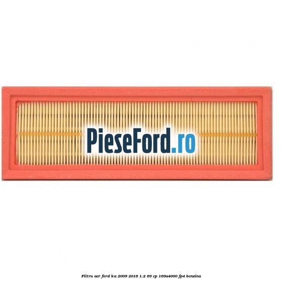 Filtru aer Ford Ka 2009-2016 1.2 69 cp 169A4000, FP4 benzina