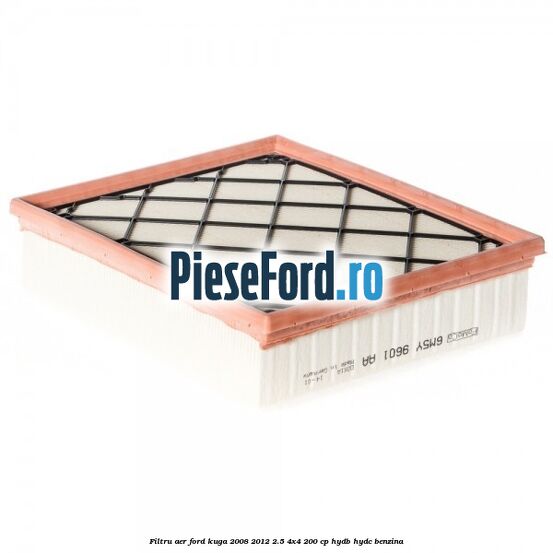 Filtru aer Ford Kuga 2008-2012 2.5 4x4 200 cp Filtru aer Ford Kuga 2008-2012 2.5 4x4 200 cp HYDB, HYDC benzina