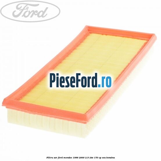 Filtru aer Ford Mondeo 1996-2000 2.5 24V 170 cp SEA benzina