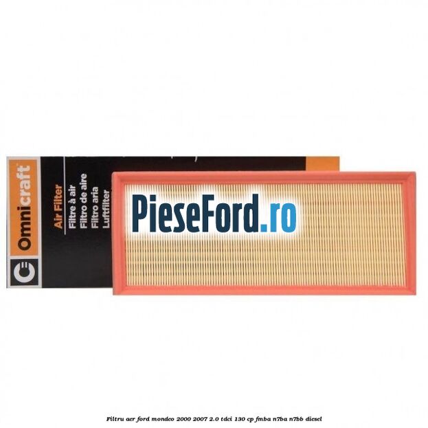 Filtru aer Ford Mondeo 2000-2007 2.0 TDCi 130 cp Filtru aer Ford Mondeo 2000-2007 2.0 TDCi 130 cp FMBA, N7BA, N7BB diesel