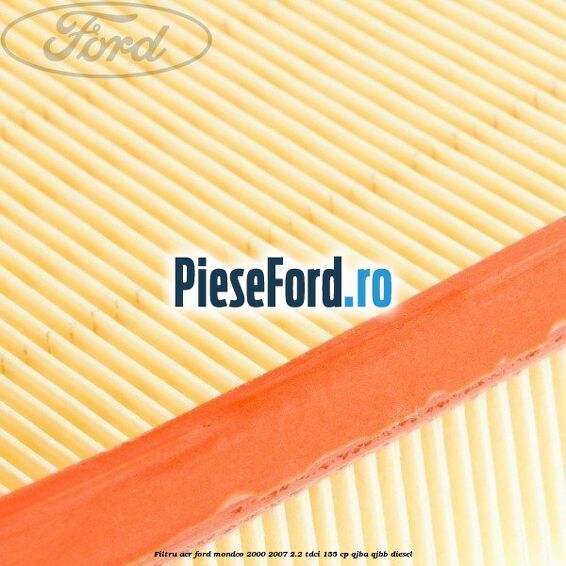 Filtru aer Ford Mondeo 2000-2007 2.2 TDCi 155 cp QJBA, QJBB diesel