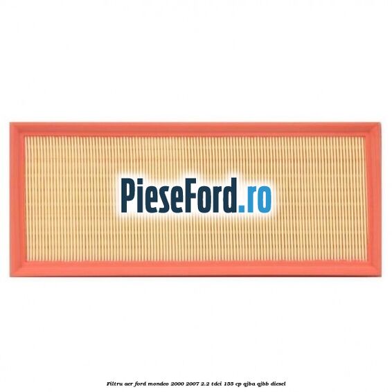 Filtru aer Ford Mondeo 2000-2007 2.2 TDCi 155 cp QJBA, QJBB diesel
