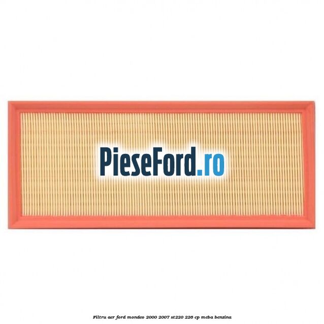 Filtru aer Ford Mondeo 2000-2007 ST220 226 cp MEBA benzina