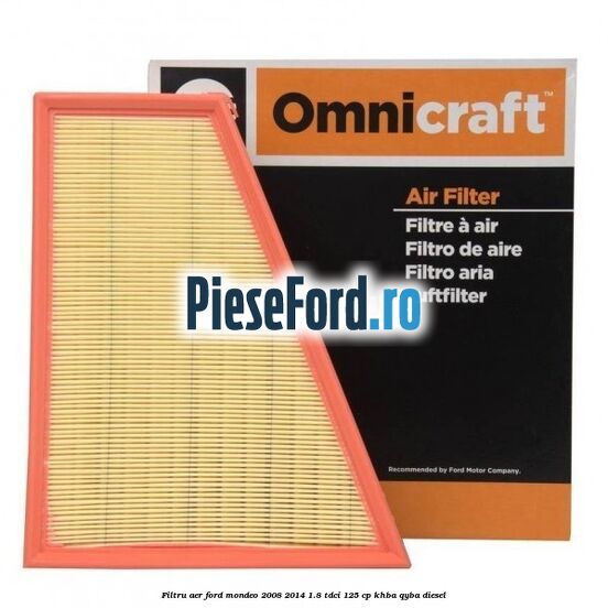 Filtru aer Ford Mondeo 2008-2014 1.8 TDCi 125 cp Filtru aer Ford Mondeo 2008-2014 1.8 TDCi 125 cp KHBA, QYBA diesel