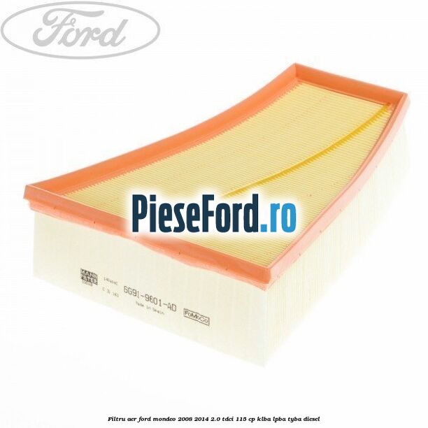 Filtru aer Ford Mondeo 2008-2014 2.0 TDCi 115 cp Filtru aer Ford Mondeo 2008-2014 2.0 TDCi 115 cp KLBA, LPBA, TYBA diesel