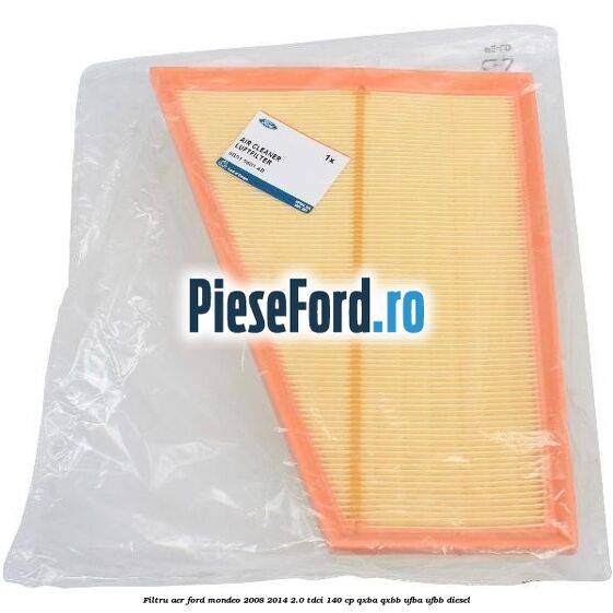 Filtru aer Ford Mondeo 2008-2014 2.0 TDCi 140 cp QXBA, QXBB, UFBA, UFBB diesel
