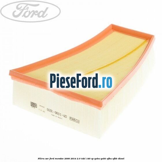 Filtru aer Ford Mondeo 2008-2014 2.0 TDCi 140 cp QXBA, QXBB, UFBA, UFBB diesel