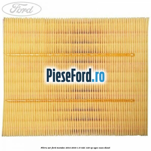 Filtru aer Ford Mondeo 2014-2018 1.5 TDCi 120 cp UGCC, XUCA diesel