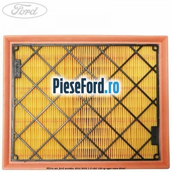 Filtru aer Ford Mondeo 2014-2018 1.5 TDCi 120 cp UGCC, XUCA diesel