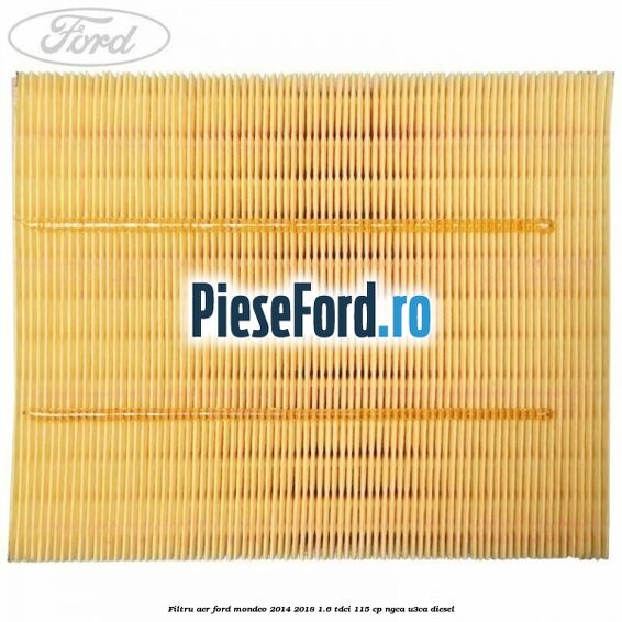 Filtru aer Ford Mondeo 2014-2018 1.6 TDCi 115 cp Filtru aer Ford Mondeo 2014-2018 1.6 TDCi 115 cp NGCA, U3CA diesel