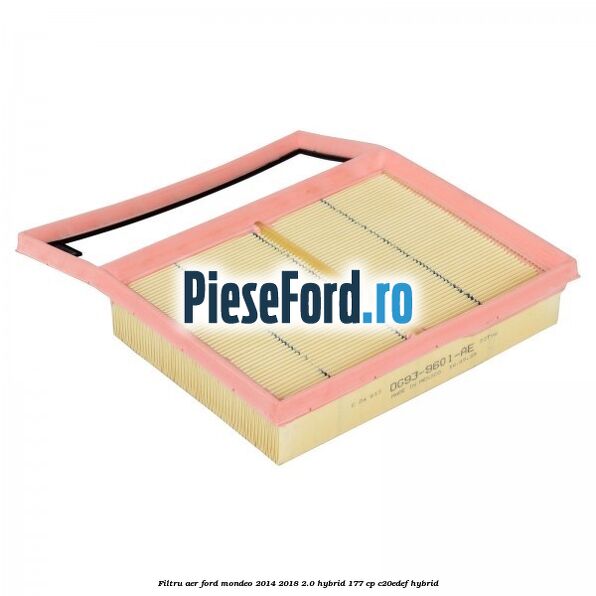 Filtru aer Ford Mondeo 2014-2018 2.0 Hybrid 177 cp C20EDEF hybrid