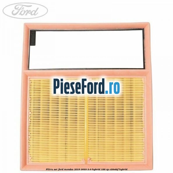Filtru aer Ford Mondeo 2019-2023 2.0 Hybrid 188 cp C20EDEF hybrid