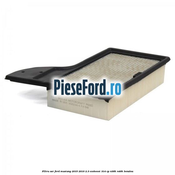 Filtru aer Ford Mustang 2015-2018 2.3 EcoBoost 314 cp Filtru aer Ford Mustang 2015-2018 2.3 EcoBoost 314 cp N38H, N48H benzina