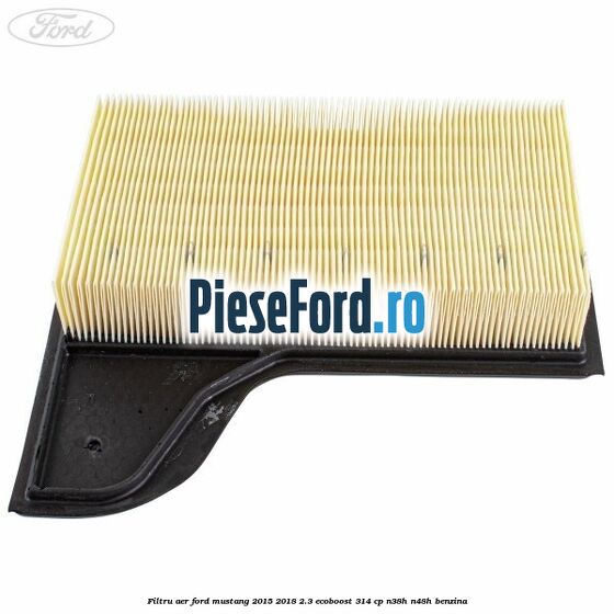 Filtru aer Ford Mustang 2015-2018 2.3 EcoBoost 314 cp Filtru aer Ford Mustang 2015-2018 2.3 EcoBoost 314 cp N38H, N48H benzina