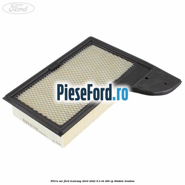 Filtru aer Ford Mustang 2018-2022 5.0 V8 450 cp 50SDEM benzina