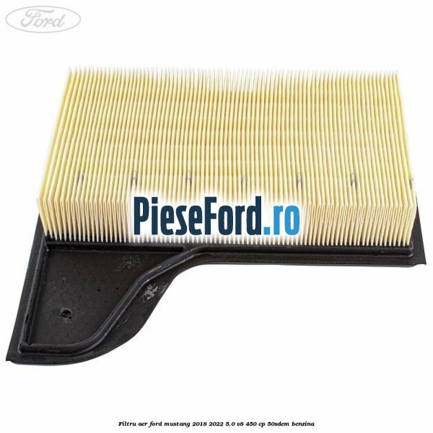 Filtru aer Ford Mustang 2018-2022 5.0 V8 450 cp 50SDEM benzina