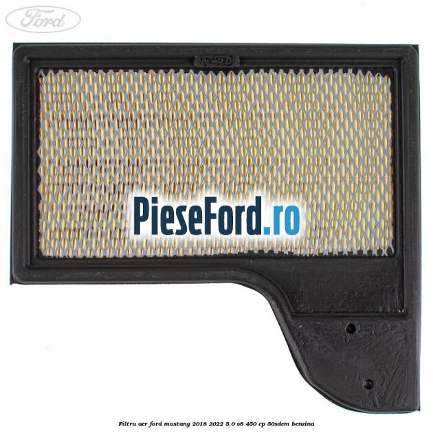Filtru aer Ford Mustang 2018-2022 5.0 V8 450 cp 50SDEM benzina