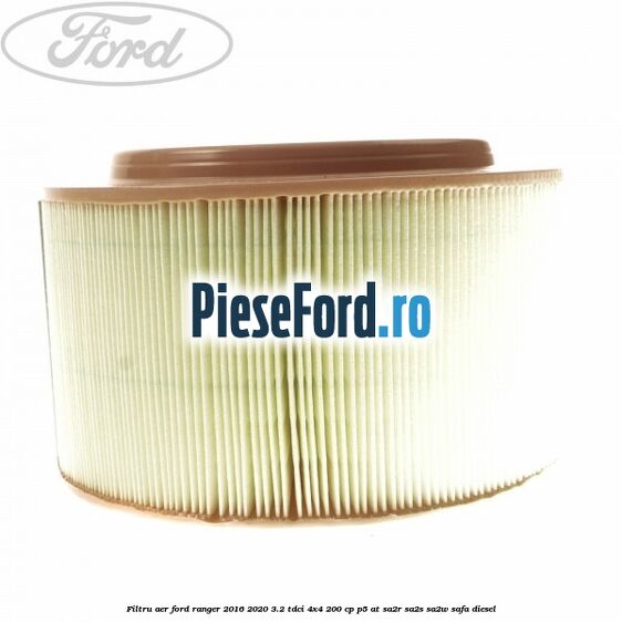Filtru aer Ford Ranger 2016-2020 3.2 TDCi 4x4 200 cp P5-AT, SA2R, SA2S, SA2W, SAFA diesel