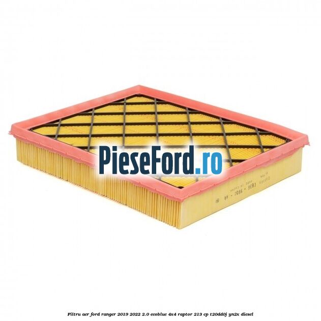 Filtru aer Ford Ranger 2019-2022 2.0 EcoBlue 4x4 Raptor 213 cp T20DD0J, YN2X diesel