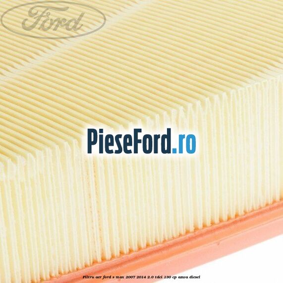 Filtru aer Ford S-Max 2007-2014 2.0 TDCi 130 cp AZWA diesel