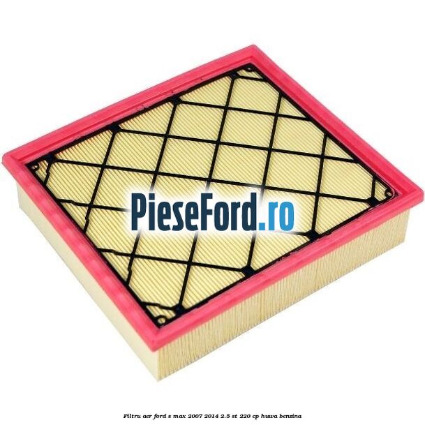 Filtru aer Ford S-Max 2007-2014 2.5 ST 220 cp HUWA benzina