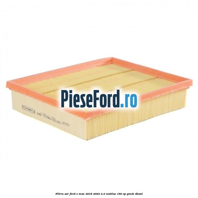 Filtru aer Ford S-Max 2015-2023 2.0 EcoBlue 150 cp Filtru aer Ford S-Max 2015-2023 2.0 EcoBlue 150 cp YMCB diesel
