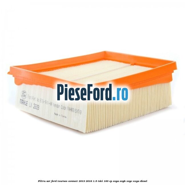 Filtru aer Ford Tourneo Connect 2013-2018 1.5 TDCi 100 cp XVGA, XVGB, XVGC, XXGA diesel