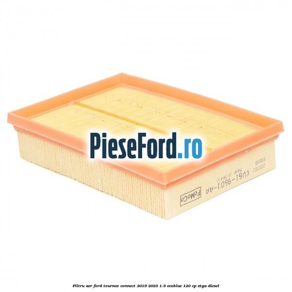 Filtru aer Ford Tourneo Connect 2019-2023 1.5 EcoBlue 120 cp ZTGA diesel