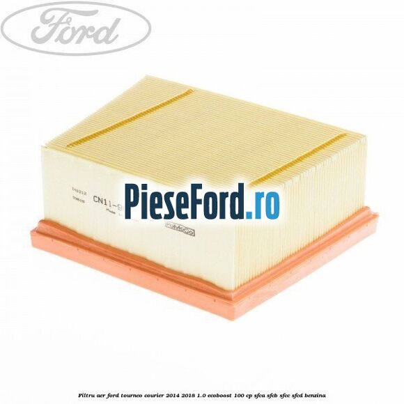 Filtru aer Ford Tourneo Courier 2014-2018 1.0 EcoBoost 100 cp SFCA, SFCB, SFCC, SFCD benzina