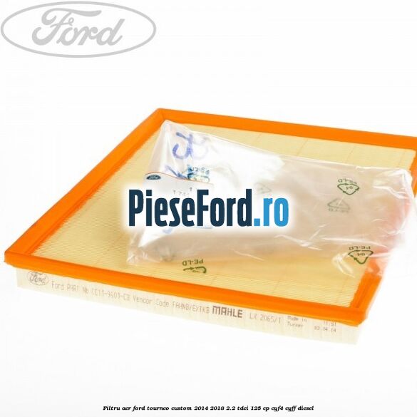 Filtru aer Ford Tourneo Custom 2014-2018 2.2 TDCi 125 cp Filtru aer Ford Tourneo Custom 2014-2018 2.2 TDCi 125 cp CYF4, CYFF diesel