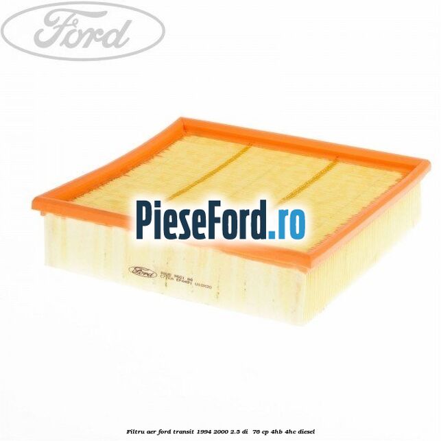 Filtru aer Ford Transit 1994-2000 2.5 DI  76 cp 4HB, 4HC diesel