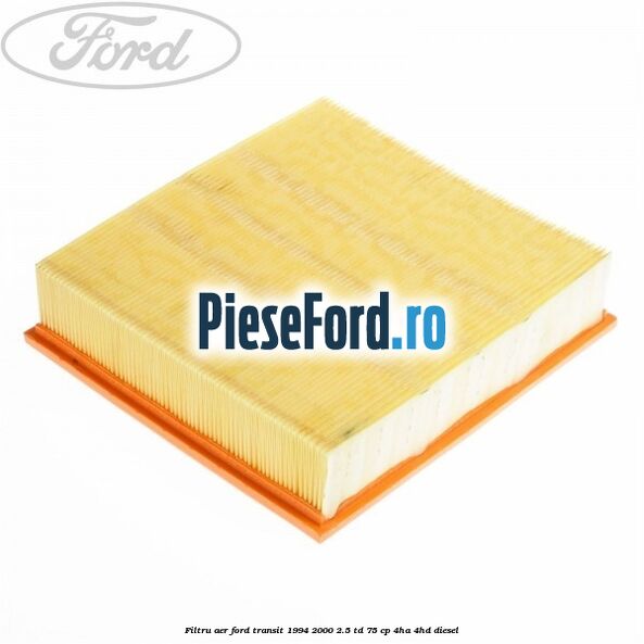 Filtru aer Ford Transit 1994-2000 2.5 TD 75 cp 4HA, 4HD diesel