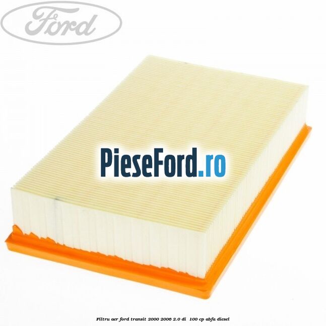 Filtru aer Ford Transit 2000-2006 2.0 DI 100 cp Filtru aer Ford Transit 2000-2006 2.0 DI 100 cp ABFA diesel