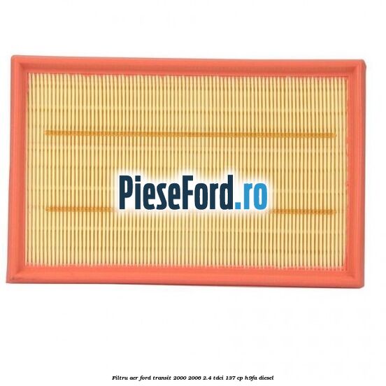 Filtru aer Ford Transit 2000-2006 2.4 TDCi 137 cp H9FA diesel