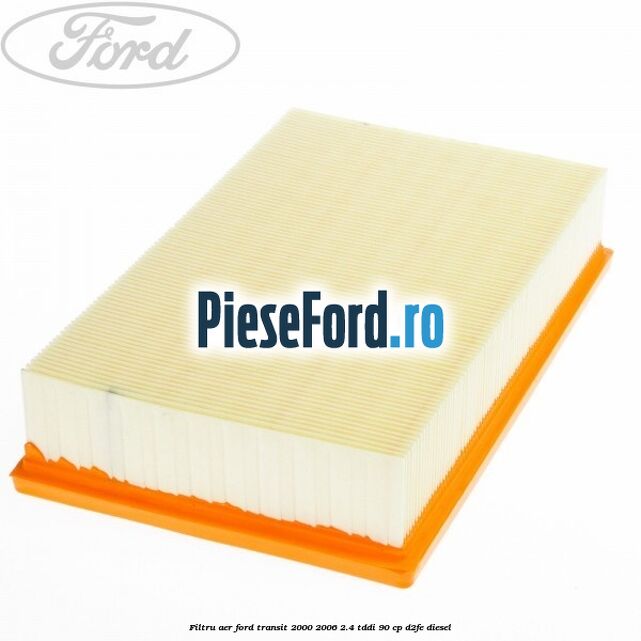 Filtru aer Ford Transit 2000-2006 2.4 TDdi 90 cp D2FE diesel