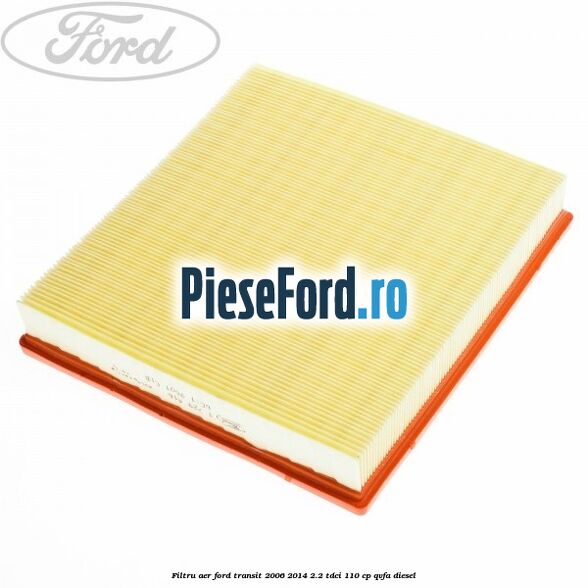 Filtru aer Ford Transit 2006-2014 2.2 TDCi 110 cp QVFA diesel