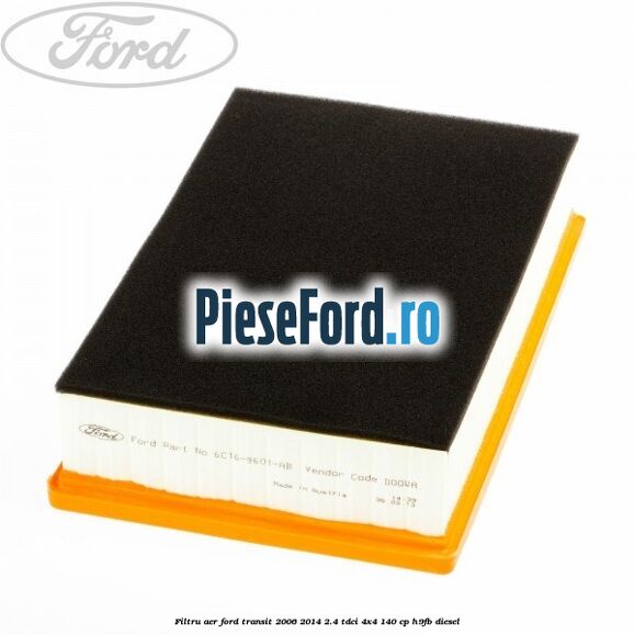 Filtru aer Ford Transit 2006-2014 2.4 TDCi 4x4 140 cp H9FB diesel