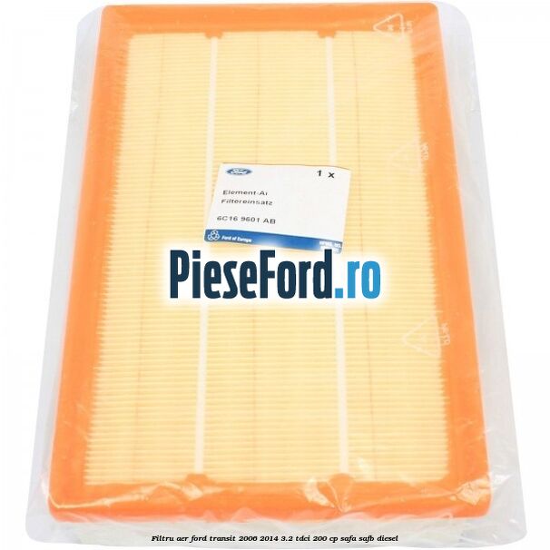 Filtru aer Ford Transit 2006-2014 3.2 TDCi 200 cp
