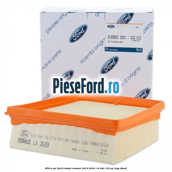 Filtru aer Ford Transit Connect 2013-2018 1.6 TDCi 115 cp T1GA diesel