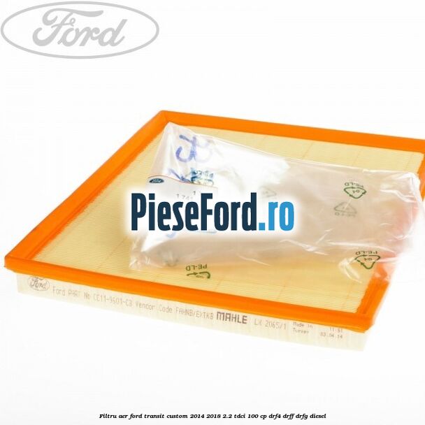 Filtru aer Ford Transit Custom 2014-2018 2.2 TDCi 100 cp DRF4, DRFF, DRFG diesel