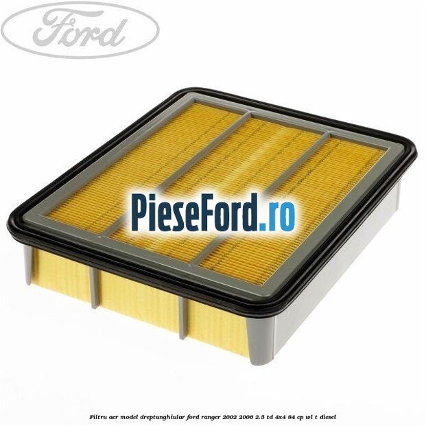 Filtru aer model dreptunghiular Ford Ranger 2002-2006 2.5 TD 4x4 84 cp