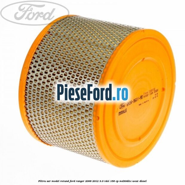 Filtru aer model rotund Ford Ranger 2006-2012 3.0 TDCi 156 cp MD30DITC, WEAT diesel