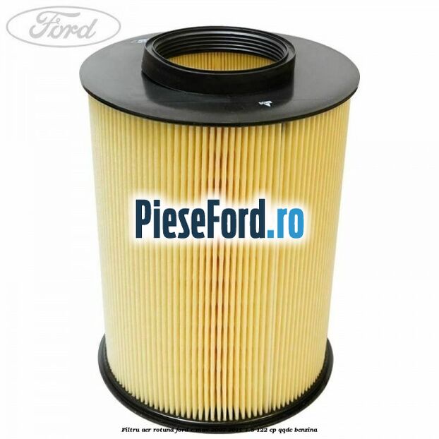 Filtru aer rotund Ford C-Max 2007-2011 1.8 122 cp
