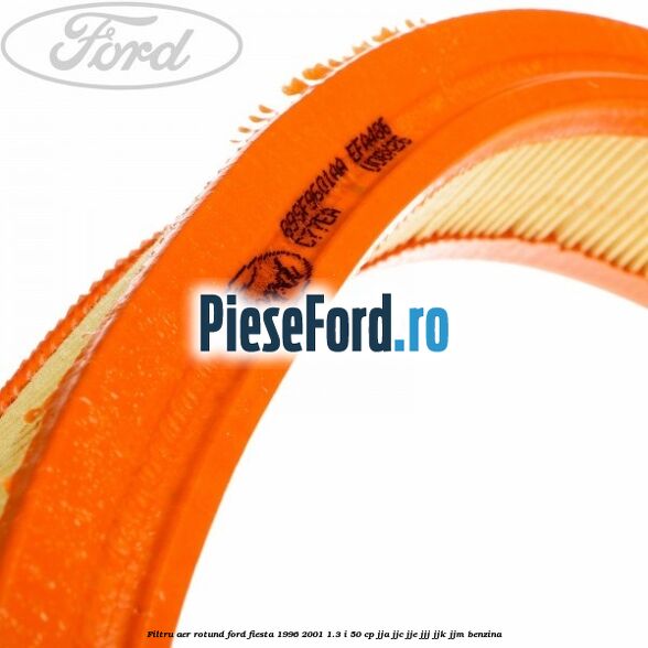 Filtru aer rotund Ford Fiesta 1996-2001 1.3 i 50 cp JJA, JJC, JJE, JJJ, JJK, JJM benzina