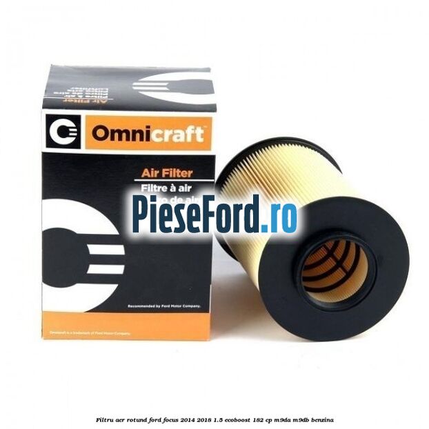 Filtru aer rotund Ford Focus 2014-2018 1.5 EcoBoost 182 cp M9DA, M9DB benzina